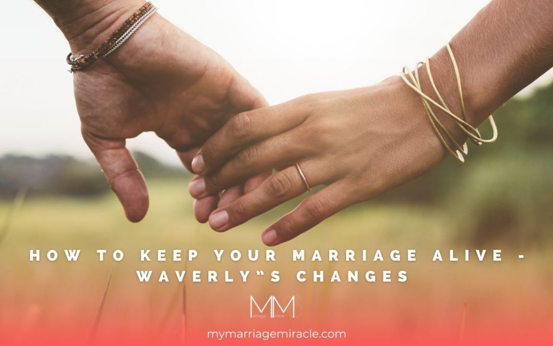 HOW TO KEEP YOUR MARRIAGE ALIVE – Waverly”s