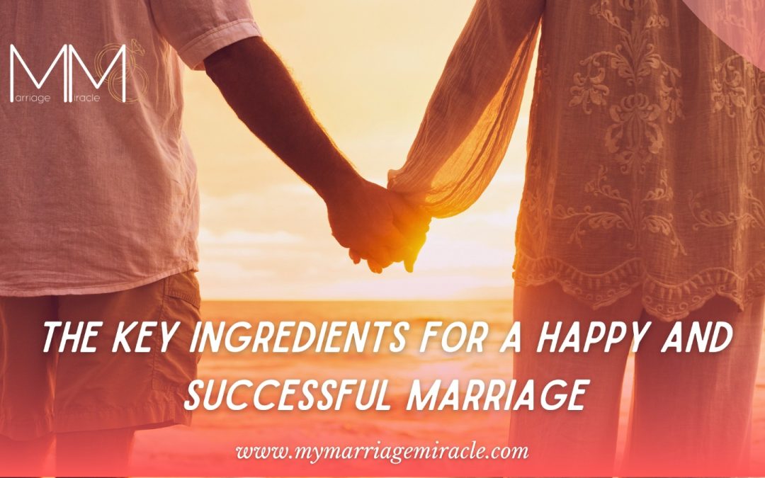 The Key Ingredients For a Happy and Successful Marriage